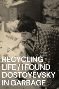 Recycling Life - I Found Dostoyevsky in the Garbage (2011)