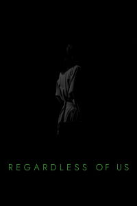 Regardless of Us (2024)
