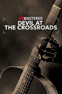 ReMastered : Devil at the Crossroads - La Story de Robert Johnson (2019)