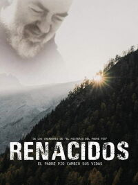 Renacidos: El Padre Pío cambió sus vidas (2019)