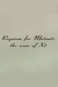 Requiem for Mutants: The Score of X2 (2003)