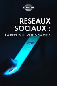 Réseaux sociaux - parents, si vous saviez (2021)