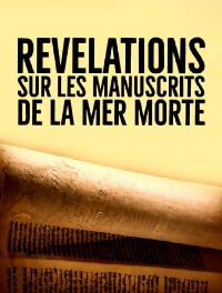 Révélations sur les manuscrits de la mer Morte (2019)