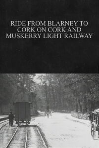 Ride from Blarney to Cork on Cork and Muskerry Light Railway (1902)