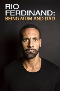 Rio Ferdinand: Being Mum and Dad (2017)