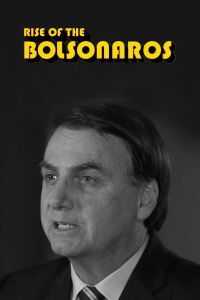 Rise of the Bolsonaros (2022)