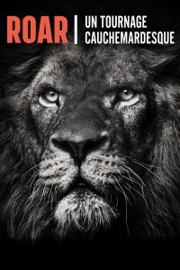 Roar : un tournage cauchemardesque (2017)