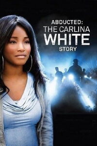 Robada, La historia de Carlina White (2012)