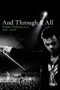 Robbie Williams: And Through It All (2006)