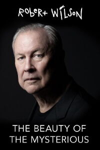 Robert Wilson: The Beauty of the Mysterious (2022)