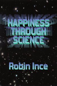 Robin Ince: Happiness Through Science (2013)