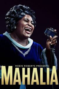 Robin Roberts Presents: The Mahalia Jackson Story (2021)