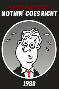 Rodney Dangerfield: Nothin' Goes Right (1988)