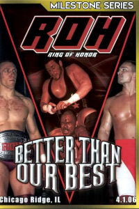 ROH: Better Than Our Best (2006)