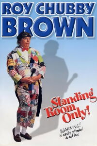 Roy Chubby Brown: Standing Room Only (2002)