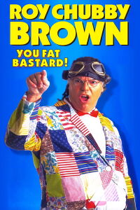 Roy Chubby Brown: You Fat Bastard! (1999)