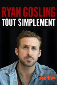 Ryan Gosling, tout simplement (2018)
