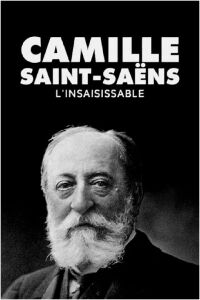 Saint-Saëns, the Unfathomable (2021)