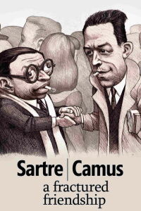Sartre/Camus, une amitié déchirée (2014)