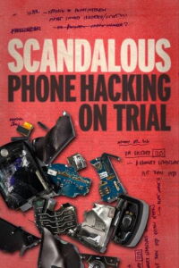 Scandalous: Phone Hacking on Trial (2023)