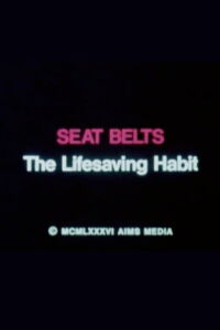 Seat Belts: The Life Saving Habit (1986)