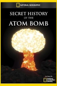 Secret History of the Atomic Bomb (2011)