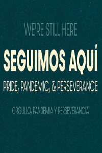 Seguimos Aquí: Pride, Pandemic, and Perseverance (2021)