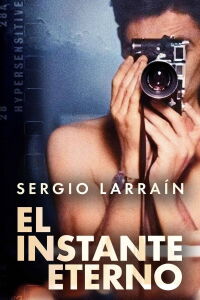 Sergio Larraín, The Eternal Moment (2021)