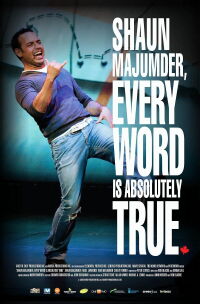 Shaun Majumder, Every Word Is Absolutely True (2012)