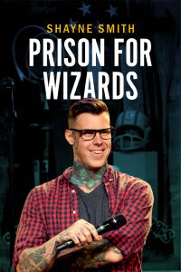 Shayne Smith: Prison for Wizards (2018)