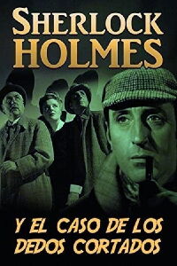 Sherlock Holmes. El caso de los dedos cortados (1945)