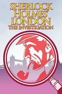 Sherlock Holmes' London: The Investigation (2011)