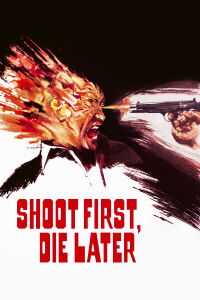Shoot First, Die Later (1974)