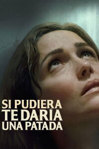 Si pudiera, te daría una patada (2025)