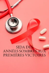 Sida, des années sombres aux premières victoires (2023)
