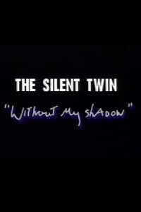 Silent Twins: Without My Shadow (1994)