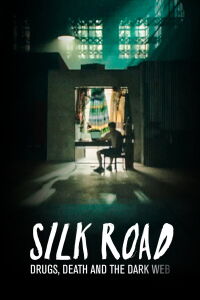 Silk Road: Drugs, Death and the Dark Web (2017)