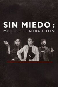 Sin miedo: mujeres contra Putin (2021)
