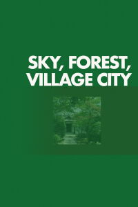 Sky, Forest, Village City (2021)