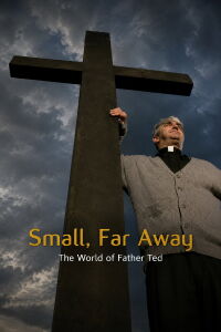 Small, Far Away: The World of Father Ted (2011)