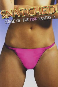 Snatched! Curse of the Pink Panties 2 (2010)