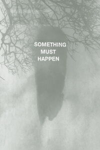 Something must happen (2019)