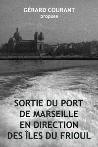 Sortie du port de Marseille en direction des îles du Frioul (2008)