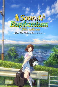 Sound Euphonium Movie 2 - May the Melody Reach You! (2017)