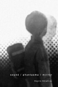 sound / phantasma / mirror (2004)