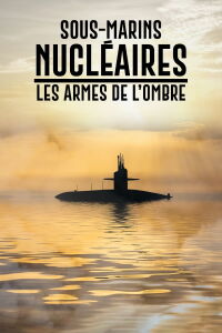 Sous-marins nucléaires : Les Armes de l'ombre (2020)