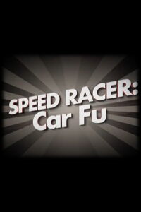 Speed Racer: Car Fu (2008)