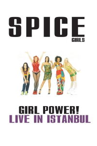 Spice Girls : Girl Power! Live in Istanbul (1997)