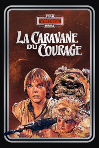 Star Wars : Les Aventures des Ewoks - La Caravane du Courage (1984)