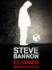 Steve Bannon, el gran manipulador (2019)